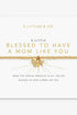 Blessed To Have A Mom Like You Bracelet JEWELRY A LITTLES & CO 