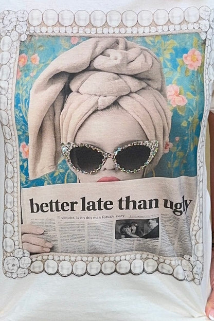 Better Late Than Ugly T-Shirt MISSY BASIC KNIT KEEP IT GYPSY 
