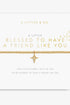 Blessed To Have A Friend Like You Bracelet JEWELRY A LITTLES & CO 