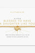 Blessed To Have A Daughter Like You Bracelet JEWELRY A LITTLES & CO 